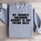 My Favorite Childhood Memory Is Not Paying Bills Sweatshirt 1