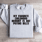 My Favorite Childhood Memory Is Not Paying Bills Sweatshirt 0