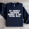 My Favorite Childhood Memory Is Not Paying Bills Sweatshirt 4