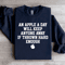 An Apple A Day Will Keep Anyone Away Sweatshirt 0