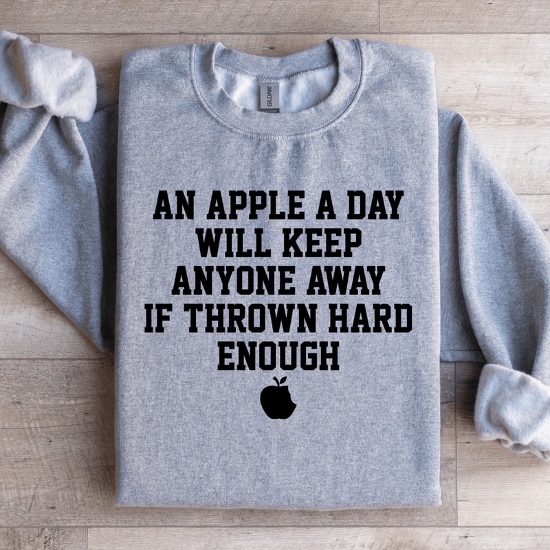An Apple A Day Will Keep Anyone Away Sweatshirt 1