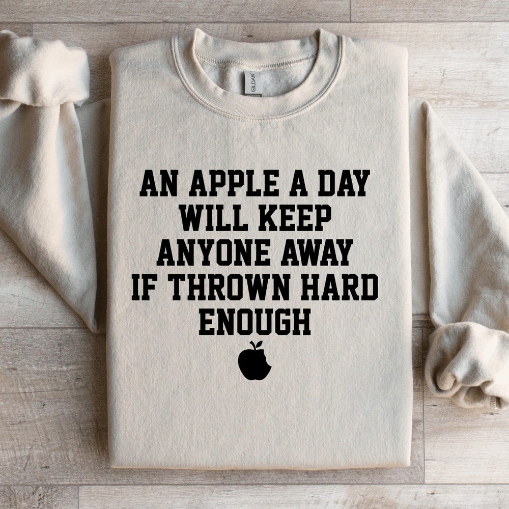 An Apple A Day Will Keep Anyone Away Sweatshirt 3
