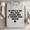 An Apple A Day Will Keep Anyone Away Sweatshirt 3