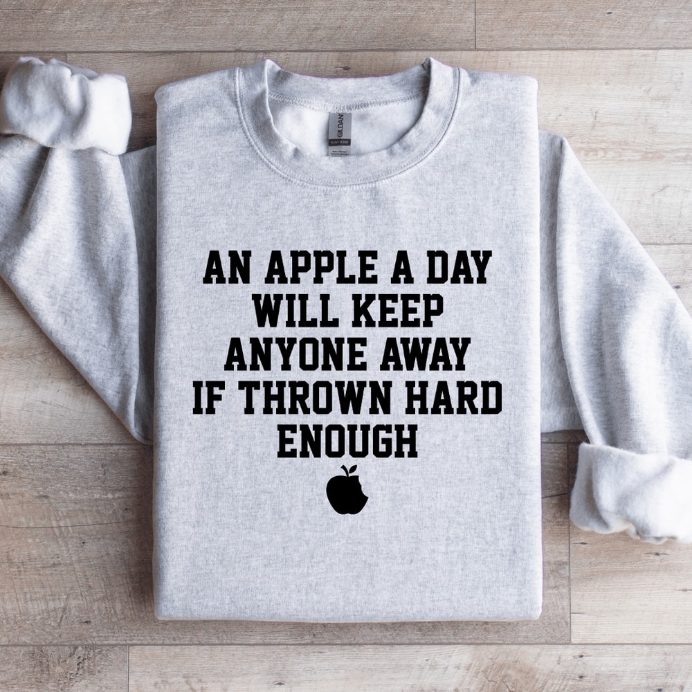 An Apple A Day Will Keep Anyone Away Sweatshirt 4
