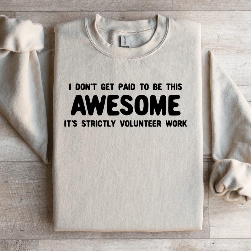 I Dont Get Paid To Be This Awesome Sweatshirt 2