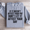 If Is Doesnt Affect Your Pay Sweatshirt 1