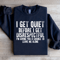 I Get Quiet Before I Get Disrespectful Sweatshirt 3