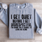 I Get Quiet Before I Get Disrespectful Sweatshirt 4