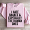 I Hate Snakes Especially The Human Ones Sweatshirt 1