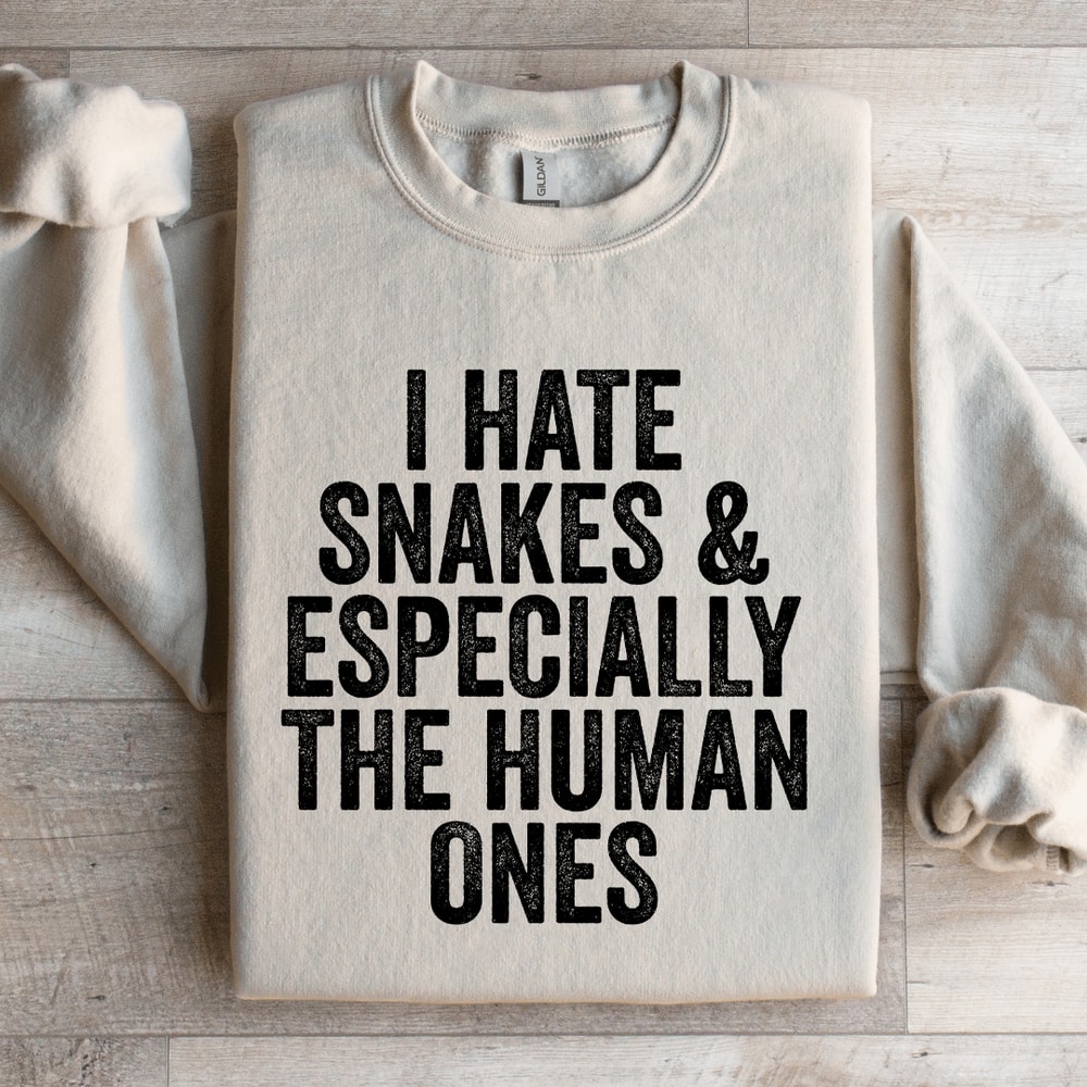 I Hate Snakes Especially The Human Ones Sweatshirt 0