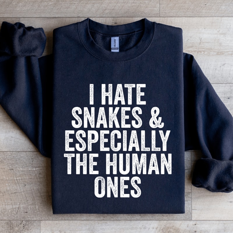 I Hate Snakes Especially The Human Ones Sweatshirt 3