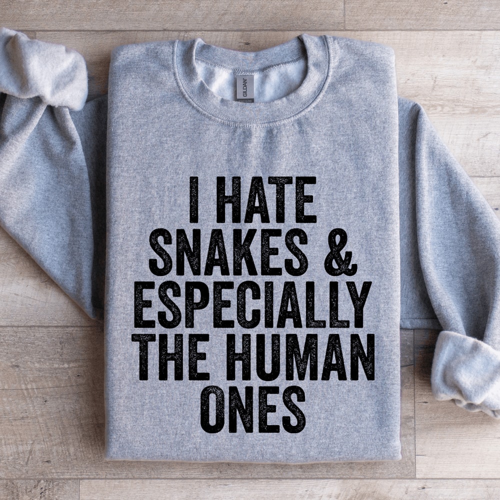 I Hate Snakes Especially The Human Ones Sweatshirt 4