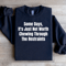 Some Days Its Just Not Worth Sweatshirt 1