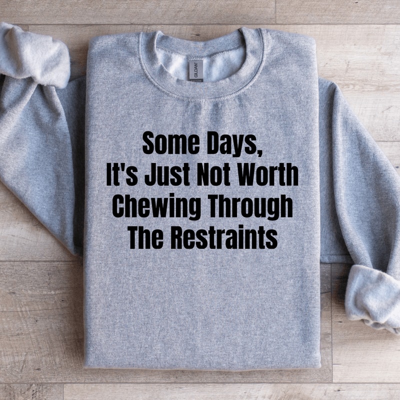 Some Days Its Just Not Worth Sweatshirt 2