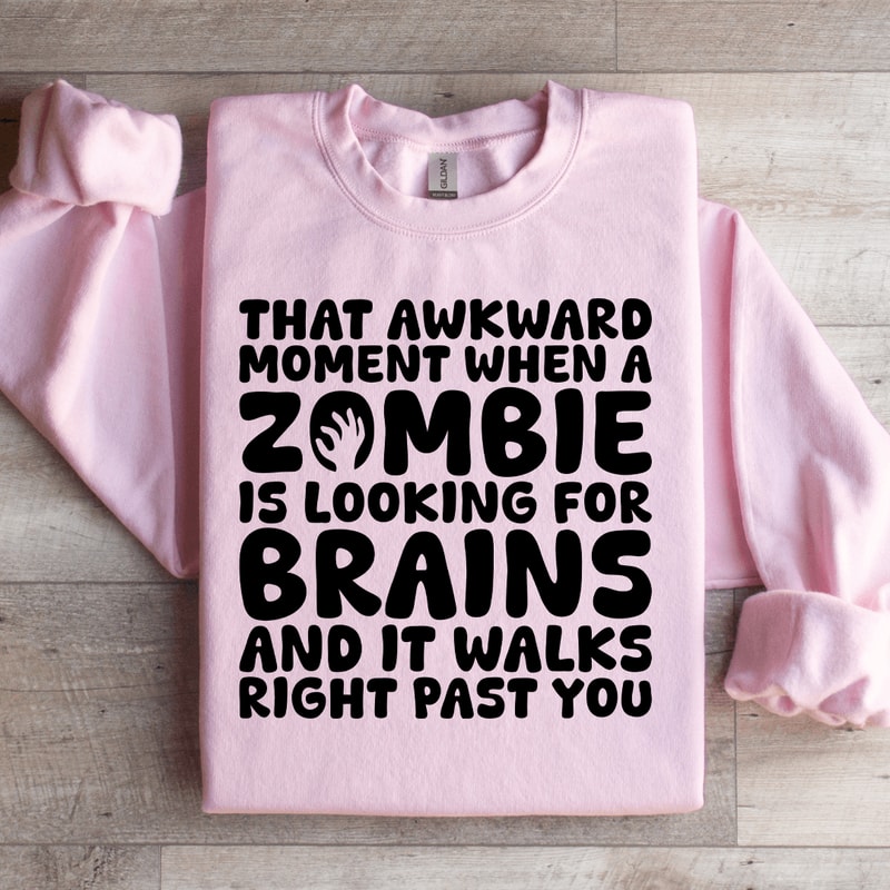 That Awkward Moment When A Zombie Sweatshirt 1