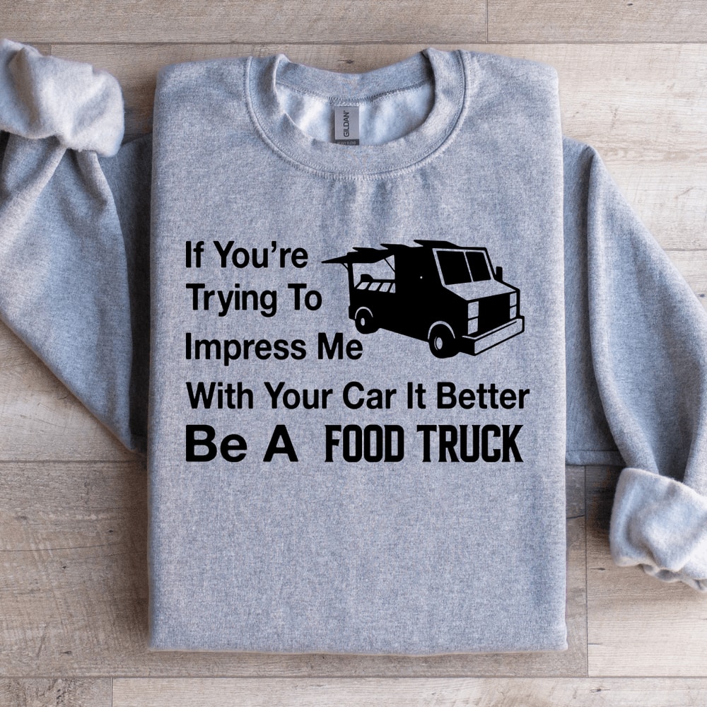 If Youre Trying To Impress Me Sweatshirt 2