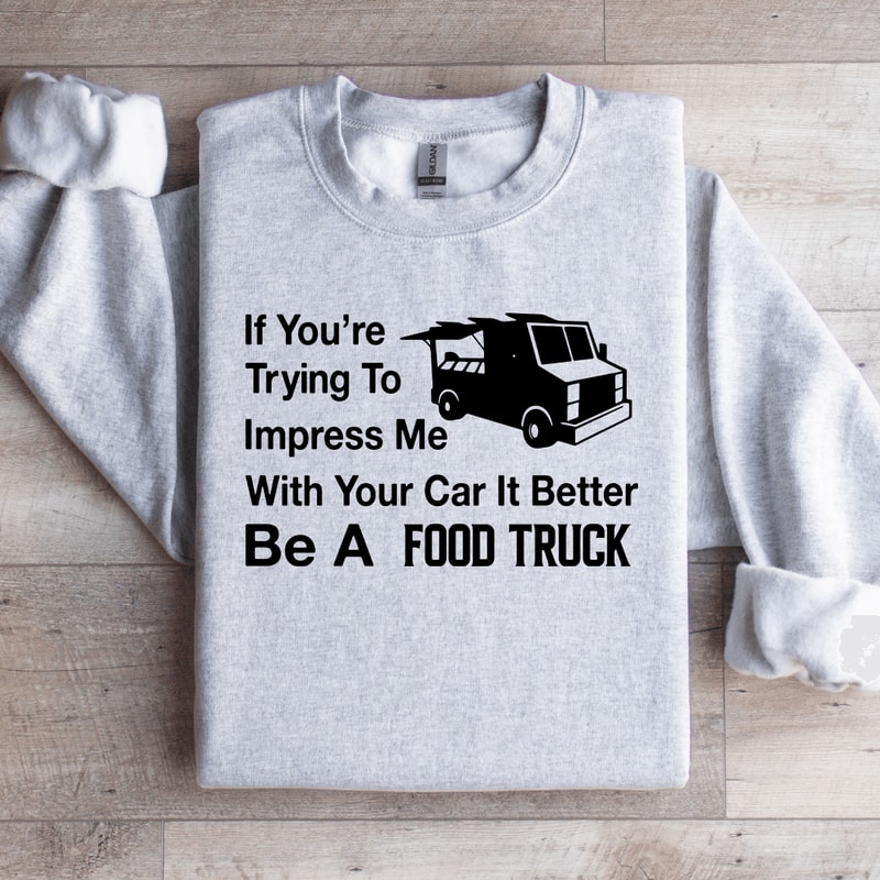 If Youre Trying To Impress Me Sweatshirt 4