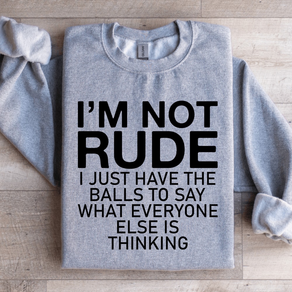 Im Not Rude I Just Have The Balls Sweatshirt 2