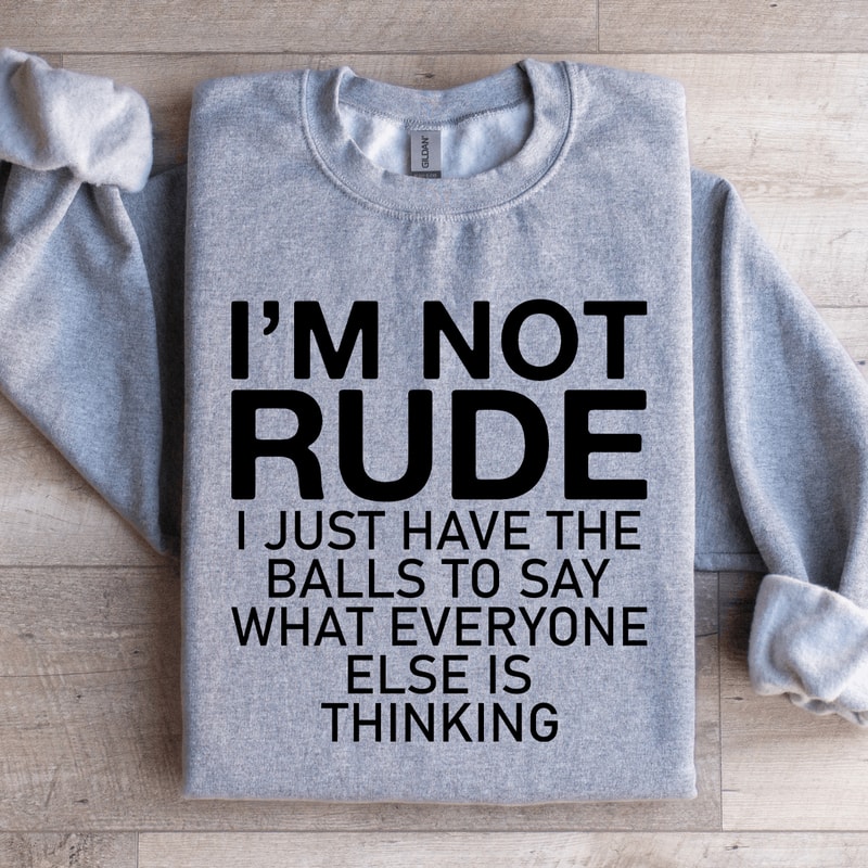 Im Not Rude I Just Have The Balls Sweatshirt 2