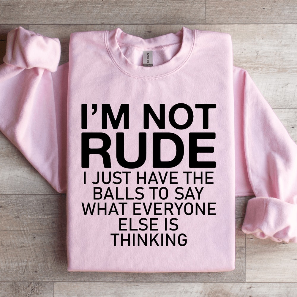 Im Not Rude I Just Have The Balls Sweatshirt 3