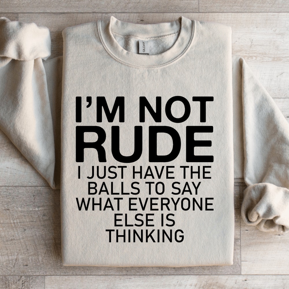 Im Not Rude I Just Have The Balls Sweatshirt 4