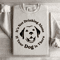 Its Not Drinking Alone If Your Dog Is There Sweatshirt 3