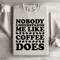 Nobody Understands Me Like Coffee Does Sweatshirt 3