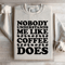 Nobody Understands Me Like Coffee Does Sweatshirt 3