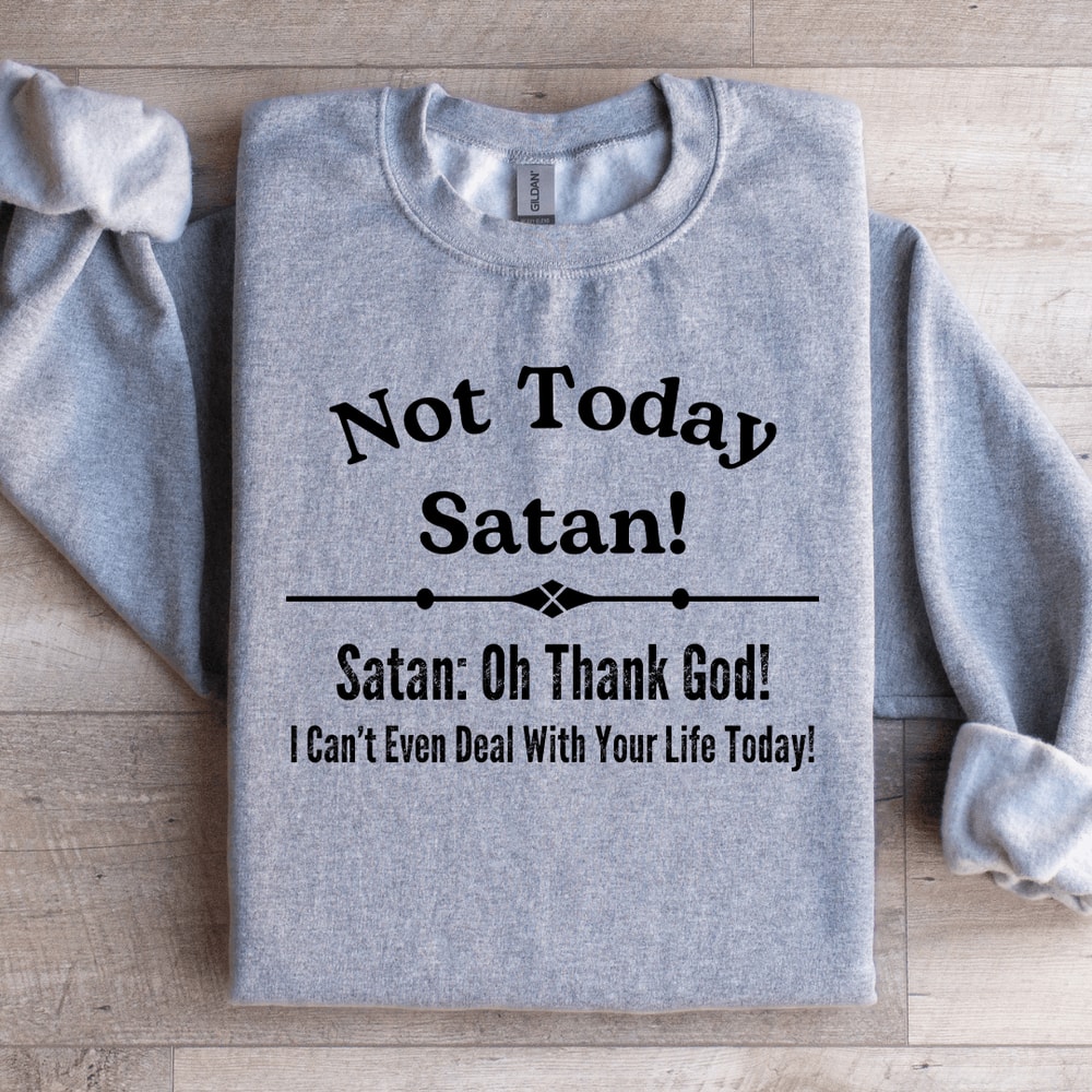 Not Today Satan Sweatshirt 2
