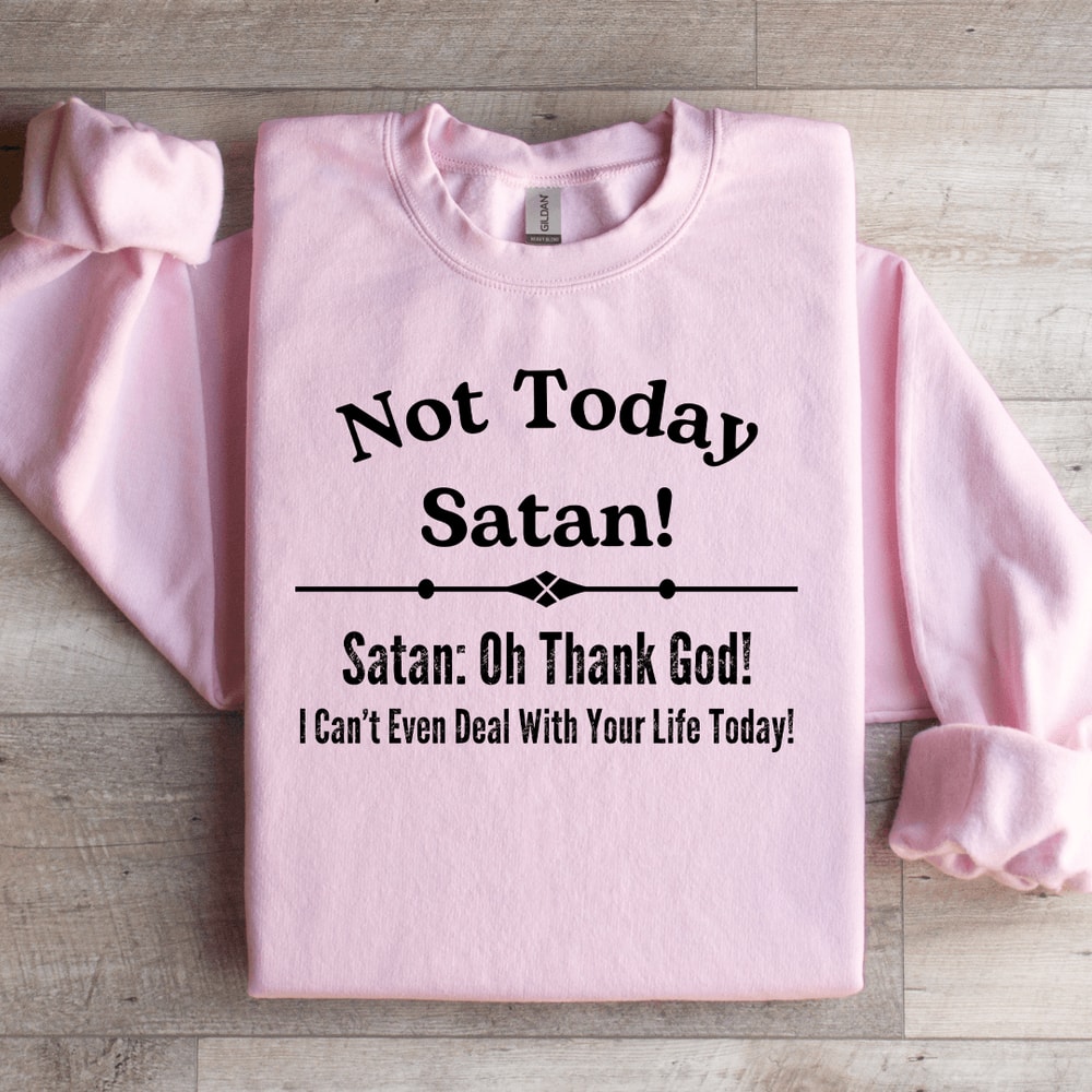 Not Today Satan Sweatshirt 3