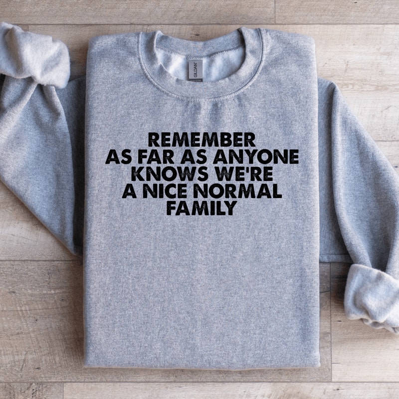 Remember As Far As Anyone Knows Were Sweatshirt 3