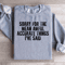 Sorry For The Mean Awful Accurate Things Sweatshirt 0