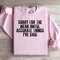 Sorry For The Mean Awful Accurate Things Sweatshirt 1