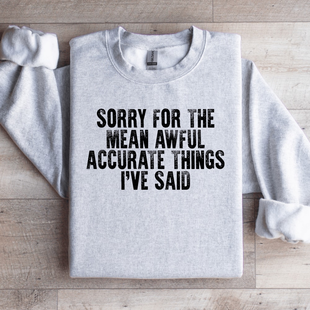 Sorry For The Mean Awful Accurate Things Sweatshirt 3