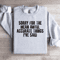 Sorry For The Mean Awful Accurate Things Sweatshirt 3