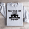 Tell Your Cat I Said Pspsps Sweatshirt 2