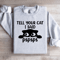 Tell Your Cat I Said Pspsps Sweatshirt 2