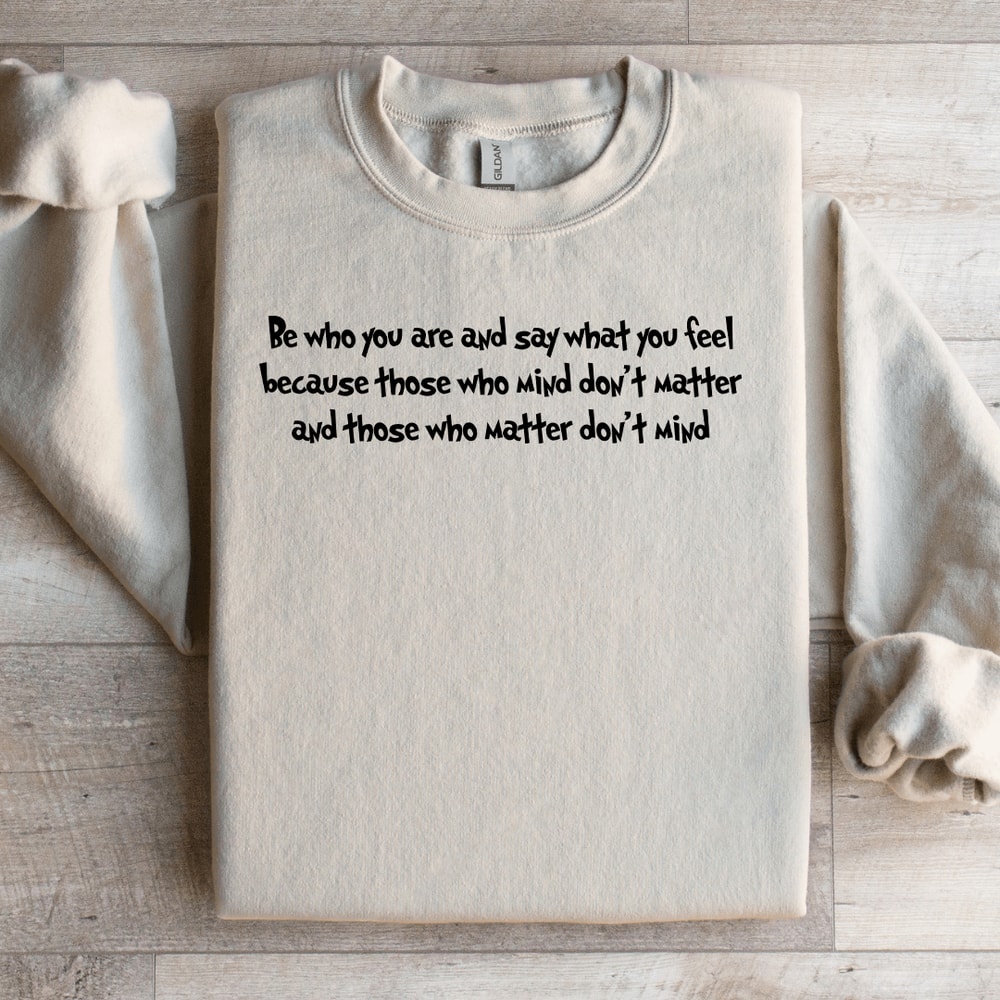 Be Who You Are And Say What You Feel Sweatshirt 1