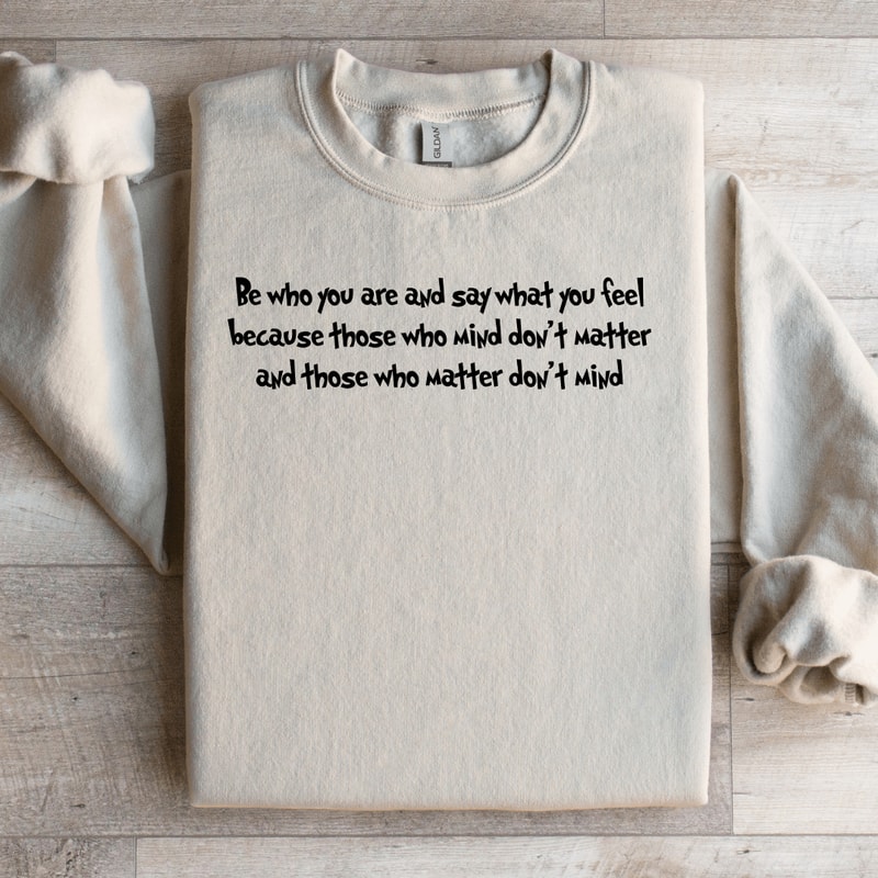 Be Who You Are And Say What You Feel Sweatshirt 1