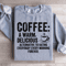 Coffee A Warm Delicious Alternative To Hating Every Body Sweatshirt 1