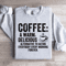 Coffee A Warm Delicious Alternative To Hating Every Body Sweatshirt 4