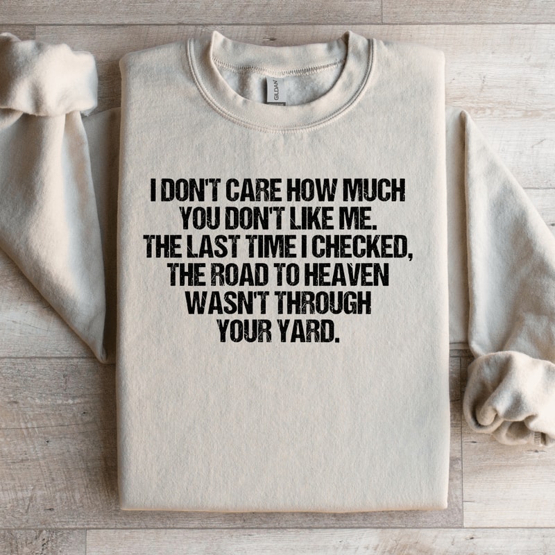 I Dont Care How Much You Dont Like Me Sweatshirt 3