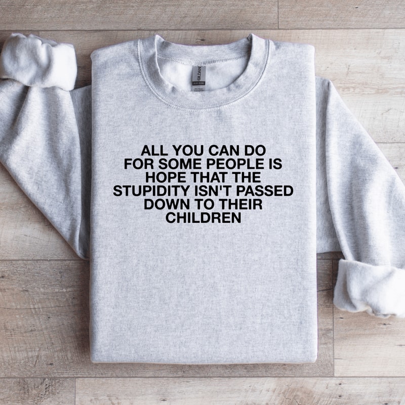 All You Can So For Some People In Hope Sweatshirt 1