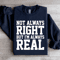 NOT Always Right But Im Always Sweatshirt 1