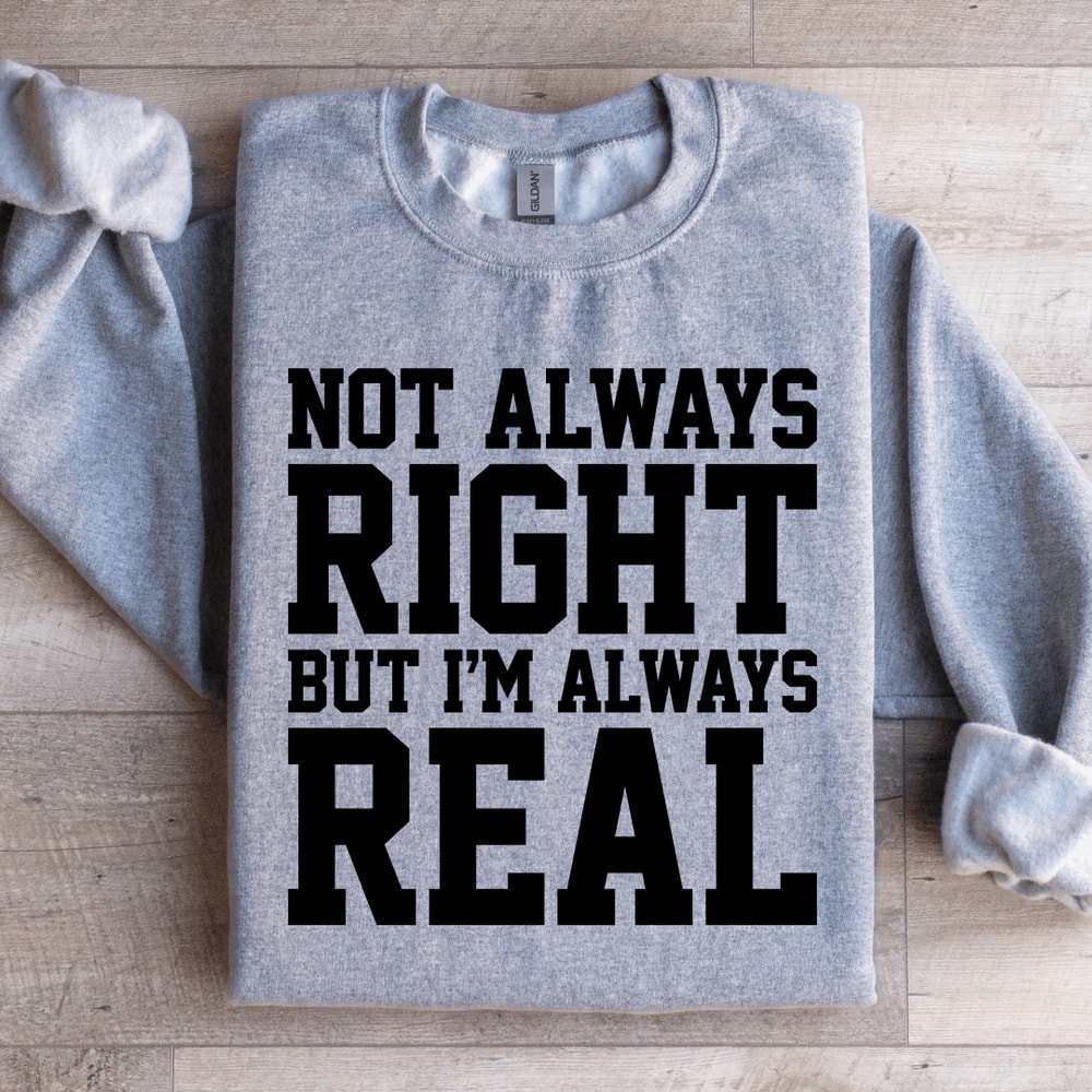 NOT Always Right But Im Always Sweatshirt 2