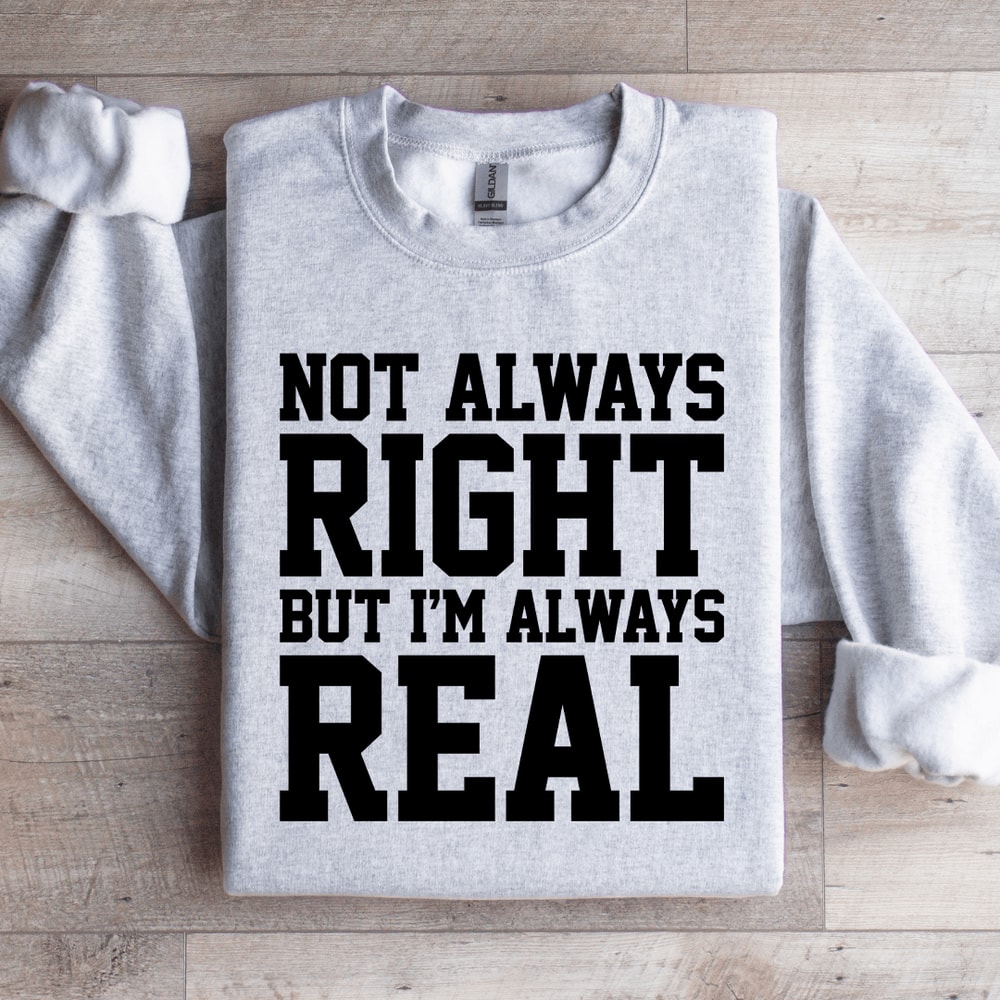 NOT Always Right But Im Always Sweatshirt 4