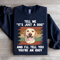 Tell Me Its Just A Dog And III Tell You Your Anldiot Sweatshirt 1