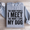The More People I Meet The More I Love My Dog Sweatshirt 2