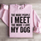 The More People I Meet The More I Love My Dog Sweatshirt 3