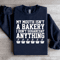 MY MOUTH ISNT BAKERY I DONT SUGARCOAT SWEATSHIRT 1